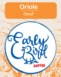 Early Bird Coffee (Woodstock) - Oriole (Decaf) - Whole Bean